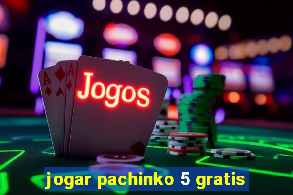 jogar pachinko 5 gratis